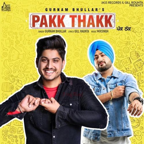 Pakk Thakk Gurnam Bhullar mp3 song download, Pakk Thakk Gurnam Bhullar full album