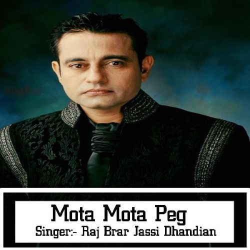 Mota Mota Peg Raj Brar, Jassi Dhandian mp3 song download, Mota Mota Peg Raj Brar, Jassi Dhandian full album