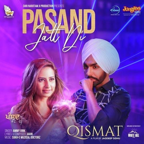 Pasand Jatt Di (Qismat) Ammy Virk mp3 song download, Pasand Jatt Di (Qismat) Ammy Virk full album