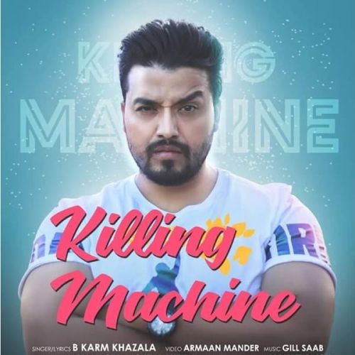 Killing Machine B Karm Khazala mp3 song download, Killing Machine B Karm Khazala full album