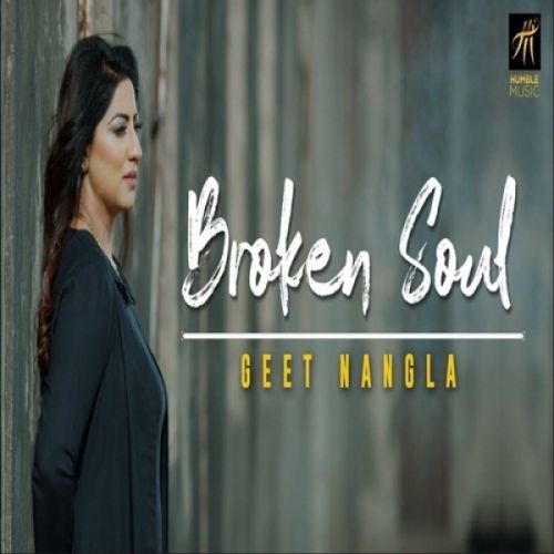 Broken Soul Geet Nangla mp3 song download, Broken Soul Geet Nangla full album