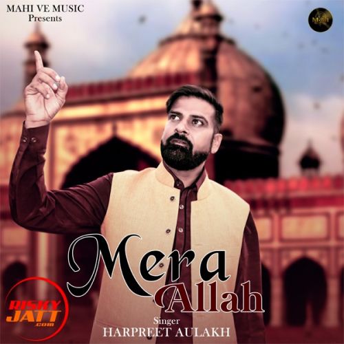 Mera Allah Harpreet Aulakh mp3 song download, Mera Allah Harpreet Aulakh full album