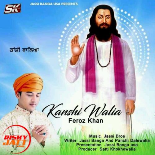 Kanshi Walia Feroz Khan mp3 song download, Kanshi Walia Feroz Khan full album