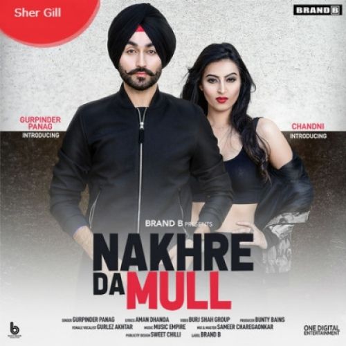 Nakhre Da Mull Gurpinder Panag, Gurlez Akhtar mp3 song download, Nakhre Da Mull Gurpinder Panag, Gurlez Akhtar full album