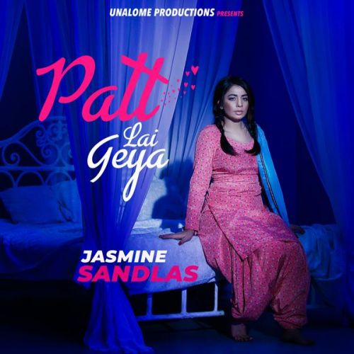 Patt Lai Geya Jasmine Sandlas mp3 song download, Patt Lai Geya Jasmine Sandlas full album