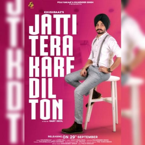 Jatti Tera Kare Dil Ton Khushbaaz mp3 song download, Jatti Tera Kare Dil Ton Khushbaaz full album