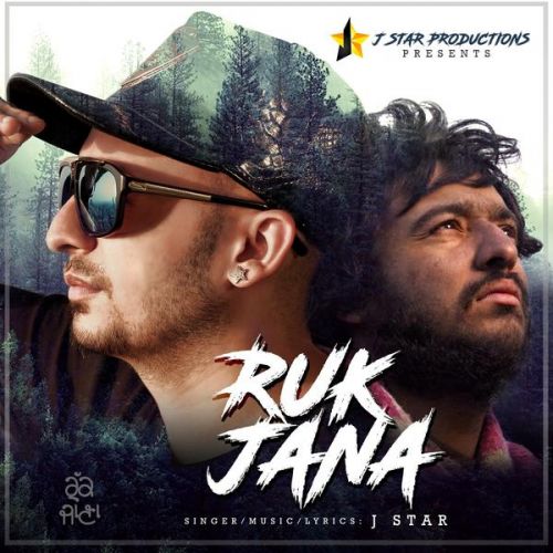 Ruk Jana J Star mp3 song download, Ruk Jana J Star full album