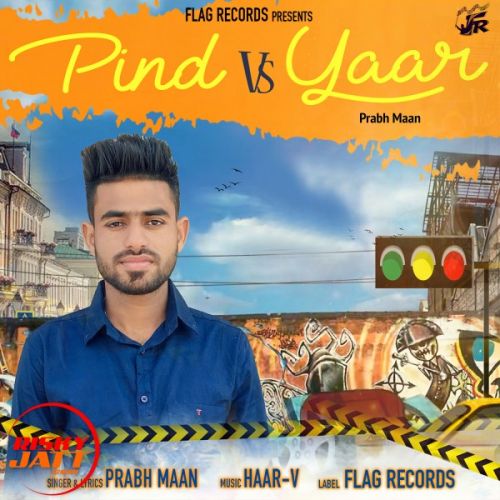 Pind vs Yaar Prabh Maan mp3 song download, Pind vs Yaar Prabh Maan full album