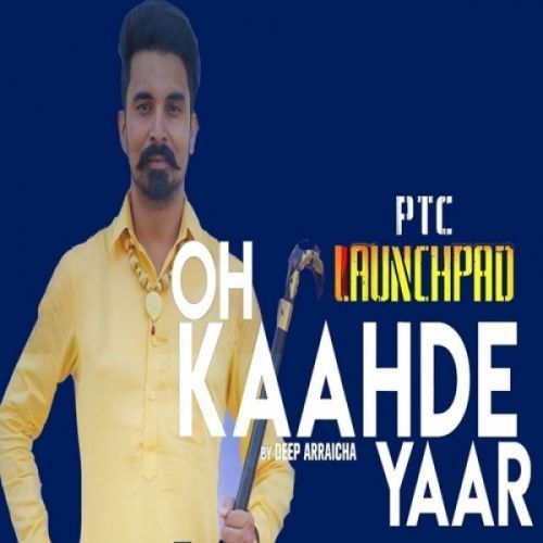 Oh Kaahde Yaar Deep Arraicha mp3 song download, Oh Kaahde Yaar Deep Arraicha full album