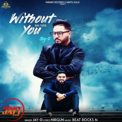 Without You ( Bin Tere ) Jay D mp3 song download, Without You ( Bin Tere ) Jay D full album