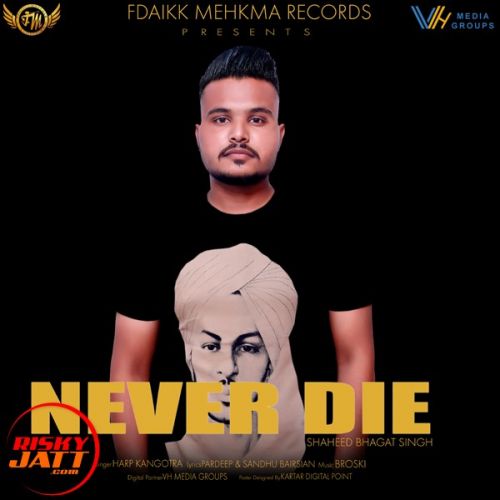 Never Die (Shaheed Bhagat Singh) Harp Kangotra mp3 song download, Never Die (Shaheed Bhagat Singh) Harp Kangotra full album