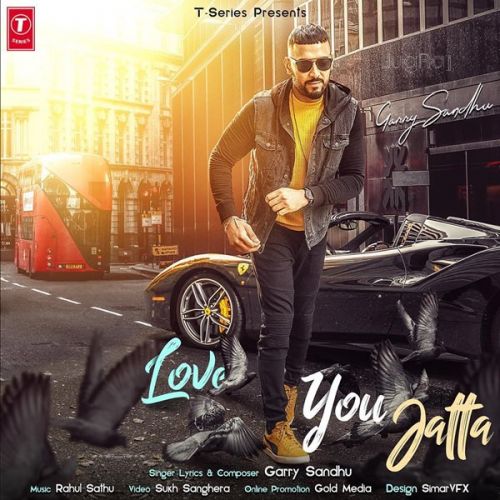Love You Jatta Garry Sandhu mp3 song download, Love You Jatta Garry Sandhu full album