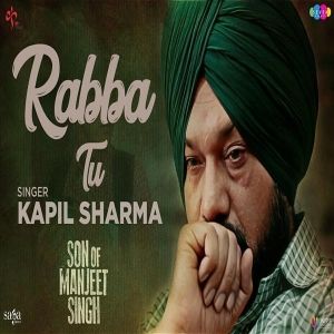 Rabba Tu (Son Of Manjeet Singh) Kapil Sharma mp3 song download, Rabba Tu (Son Of Manjeet Singh) Kapil Sharma full album