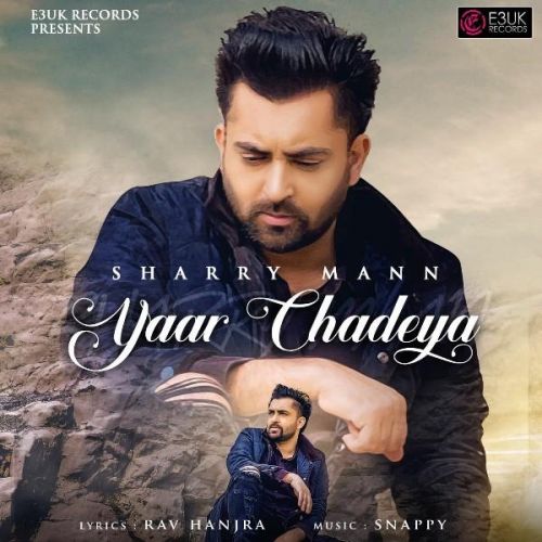 Yaar Chadeya Sharry Mann mp3 song download, Yaar Chadeya Sharry Mann full album