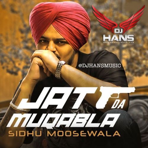 Jatt Da Muqabala Remix Dj Hans, Sidhu Moose Wala mp3 song download, Jatt Da Muqabala Remix Dj Hans, Sidhu Moose Wala full album