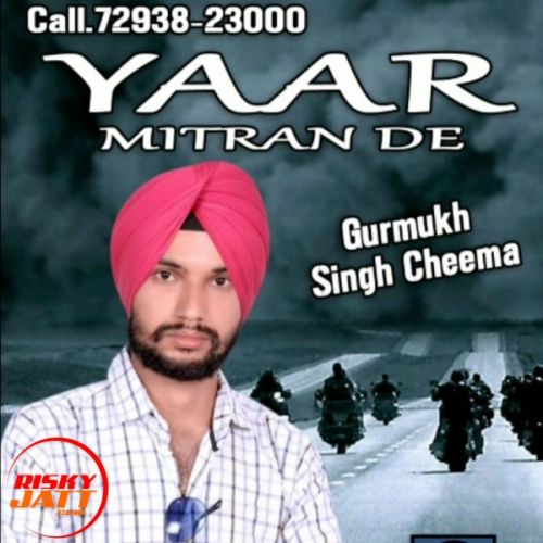Yaar Mitran De Gurmukh Singh Cheema mp3 song download, Yaar Mitran De Gurmukh Singh Cheema full album