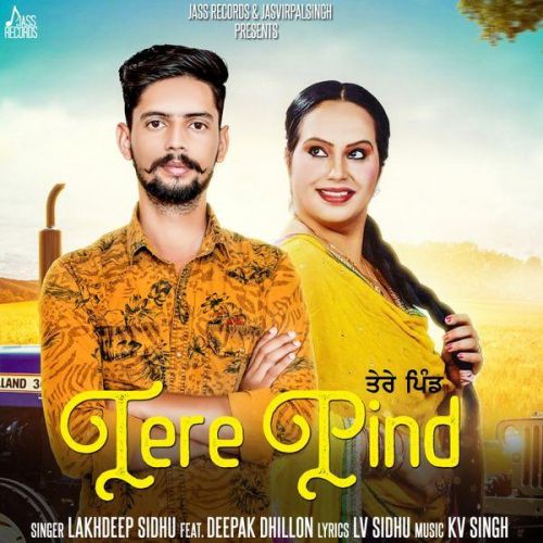 Tere Pind Lakhdeep Sidhu, Deepak Dhillon mp3 song download, Tere Pind Lakhdeep Sidhu, Deepak Dhillon full album