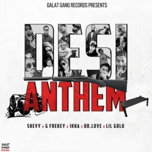 Desi Anthem Ikka, Lil Gold, Shevy, G frekey, Dr Love mp3 song download, Desi Anthem Ikka, Lil Gold, Shevy, G frekey, Dr Love full album