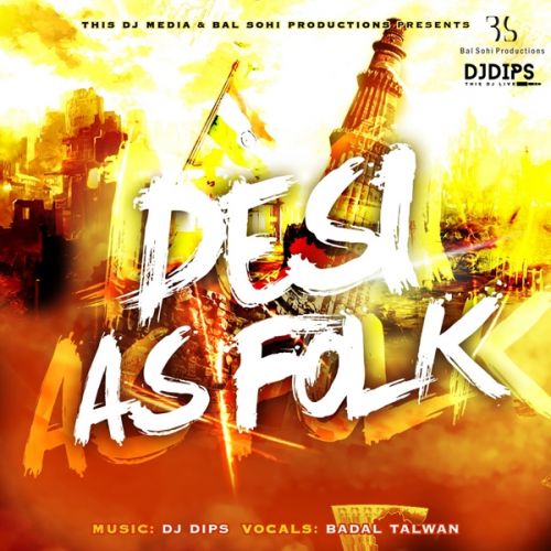 Akha Billian DJ Dips, Badal Talwan mp3 song download, Desi As Folk DJ Dips, Badal Talwan full album