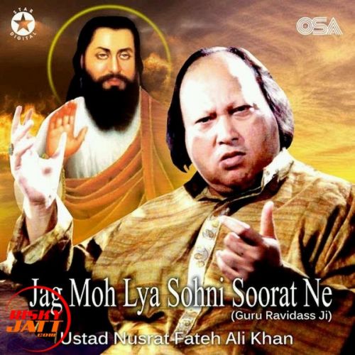 Jag Moh Lya Sohni Soorat Ne (guru Ravidass Ji) Ustad Nusrat Fateh Ali Khan mp3 song download, Jag Moh Lya Sohni Soorat Ne (guru Ravidass Ji) Ustad Nusrat Fateh Ali Khan full album