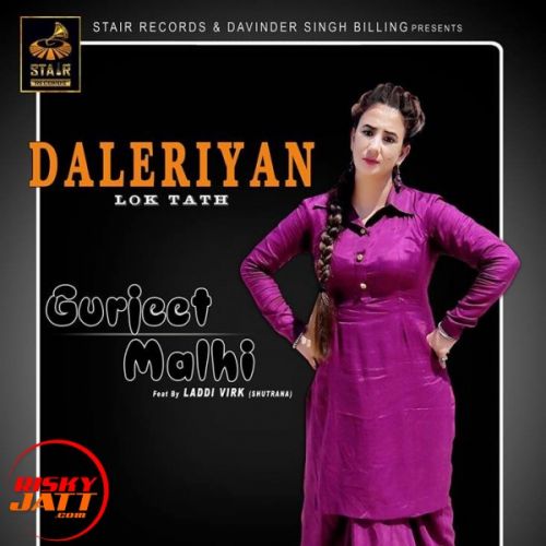 Daleriyan (lok Tath) Gurjeet Malhi, Laddi Virk mp3 song download, Daleriyan (lok Tath) Gurjeet Malhi, Laddi Virk full album