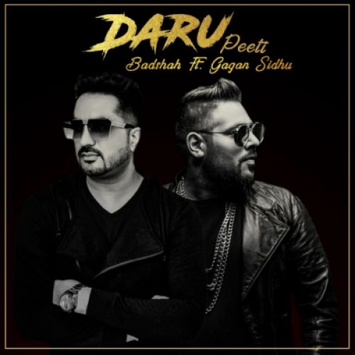 Daru Peeti Badshah, Gagan Sidhu mp3 song download, Daru Peeti Badshah, Gagan Sidhu full album