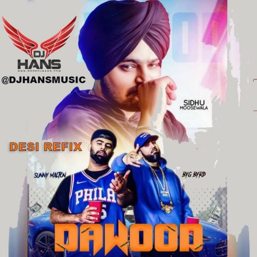 Dawood (Gangster Jatt) Remix Dj Hans, Sidhu Moose Wala mp3 song download, Dawood (Gangster Jatt) Remix Dj Hans, Sidhu Moose Wala full album