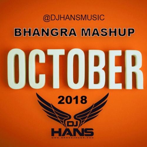October 2018 Bhangra Mashup Dj Hans mp3 song download, October 2018 Bhangra Mashup Dj Hans full album