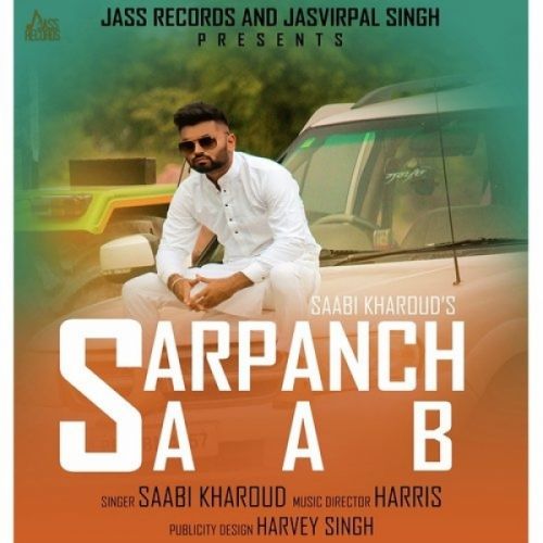 Sarpanch Saab Saabi Kharoud mp3 song download, Sarpanch Saab Saabi Kharoud full album