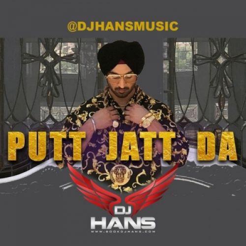 Putt Jatt Da Remix DJ Hans, Diljit Dosanjh mp3 song download, Putt Jatt Da (Remix) DJ Hans, Diljit Dosanjh full album