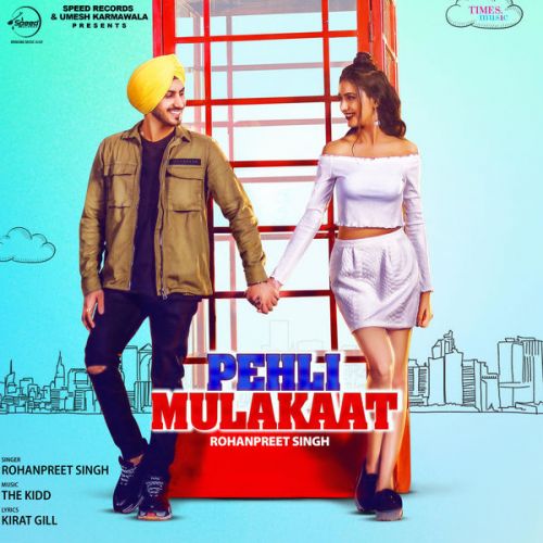 Pehli Mulakaat Rohanpreet Singh mp3 song download, Pehli Mulakaat Rohanpreet Singh full album