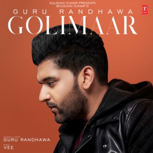 Golimaar Guru Randhawa mp3 song download, Golimaar Guru Randhawa full album