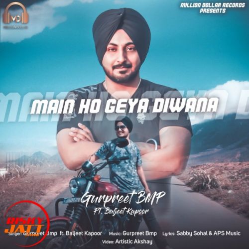 Main Ho Giya Diwana Gurpreet Bmp mp3 song download, Main Ho Giya Diwana Gurpreet Bmp full album