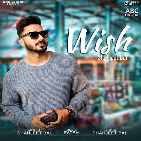 Wish Shahjeet Bal mp3 song download, Wish Shahjeet Bal full album