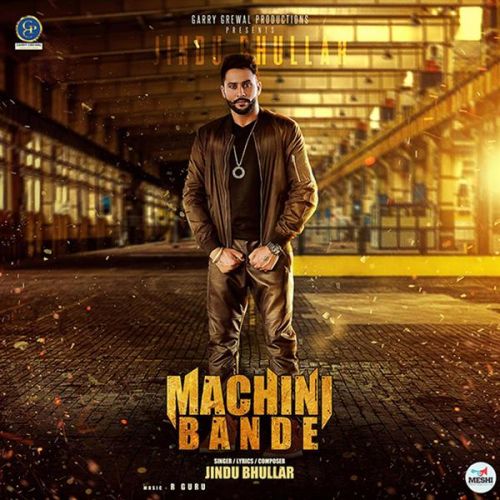 Machini Bande Jindu Bhullar mp3 song download, Machini Bande Jindu Bhullar full album
