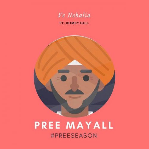 Ve Nehalia Pree Mayall, Romey Gill mp3 song download, Ve Nehalia Pree Mayall, Romey Gill full album