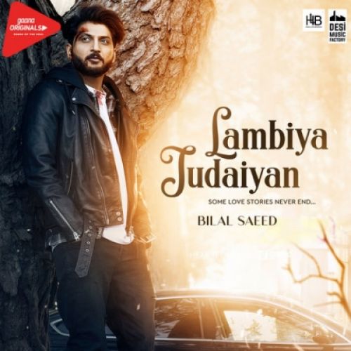 Lambiya Judaiyan Bilal Saeed mp3 song download, Lambiya Judaiyan Bilal Saeed full album