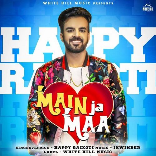 Main Ja Maa Happy Raikoti mp3 song download, Main Ja Maa Happy Raikoti full album