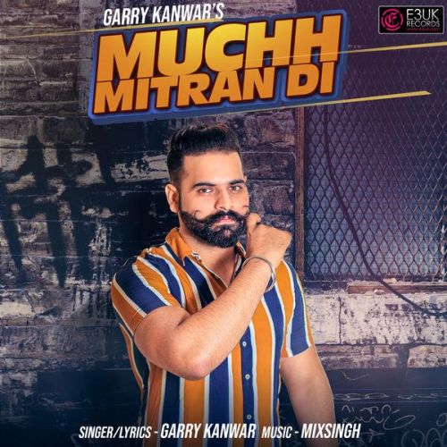 Muchh Mitran Di Garry Kanwar mp3 song download, Muchh Mitran Di Garry Kanwar full album