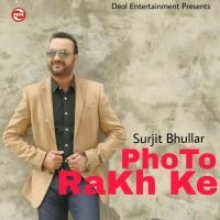 Photo Rakh Ke Surjit Bhullar mp3 song download, Photo Rakh Ke Surjit Bhullar full album