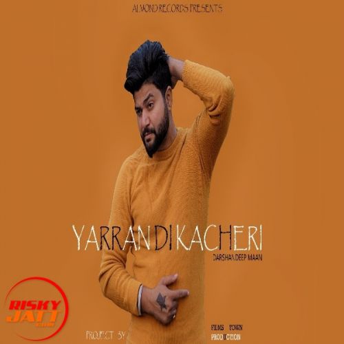 Yarran di kacheri Darshandeep Maan mp3 song download, Yarran di kacheri Darshandeep Maan full album