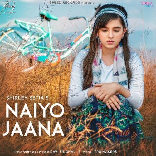 Nayio Jaana Shirley Setia mp3 song download, Naiyo Jaana Shirley Setia full album