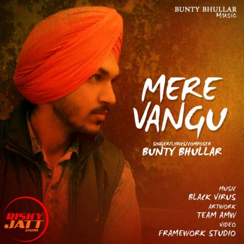 Mere Vangu Bunty Bhullar mp3 song download, Mere Vangu Bunty Bhullar full album