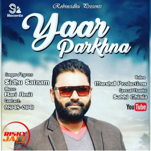 Yaar Parkhna Sidhu Satnam mp3 song download, Yaar Parkhna Sidhu Satnam full album