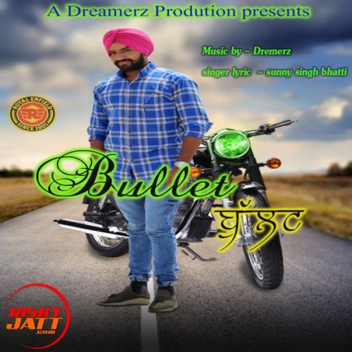 Bullet Sunny Singh Bhatti mp3 song download, Bullet Sunny Singh Bhatti full album
