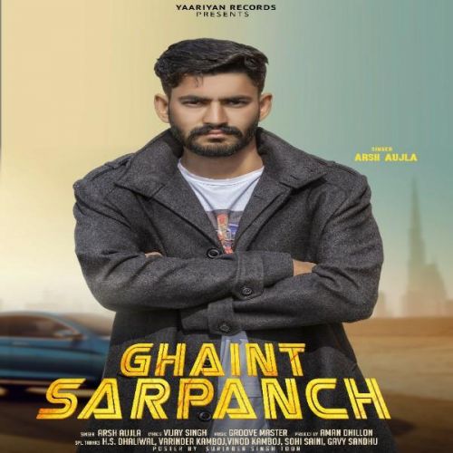 Ghaint Sarpanch Arsh Aujla mp3 song download, Ghaint Sarpanch Arsh Aujla full album