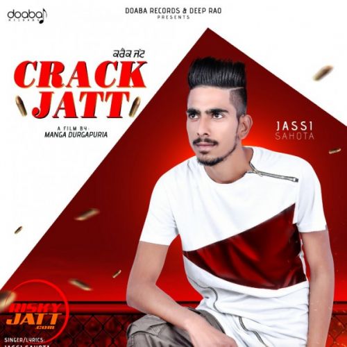 Crack Jatt Jassi Sahota mp3 song download, Crack Jatt Jassi Sahota full album