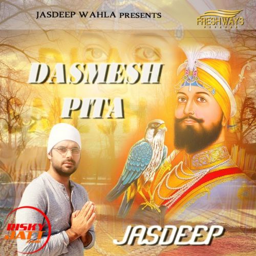 Dashmesh Pita Jasdeep Wahla mp3 song download, Dashmesh Pita Jasdeep Wahla full album