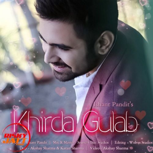 Khirda Gulab Ishant Pandit mp3 song download, Khirda Gulab Ishant Pandit full album