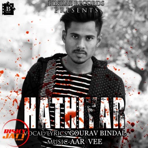 Hathiyar Gourav Bindal mp3 song download, Hathiyar Gourav Bindal full album